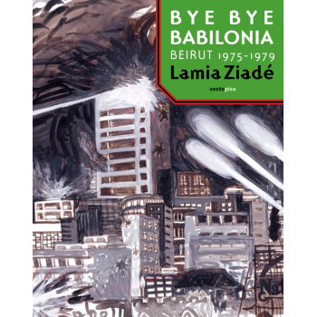 Bye Bye Babilonia. Beirut 1975-1979